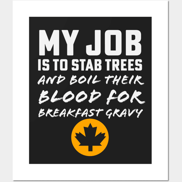 Maple Syrup Sugarmaker Stab Trees Boil Blood Breakfast Gravy Wall Art by PodDesignShop